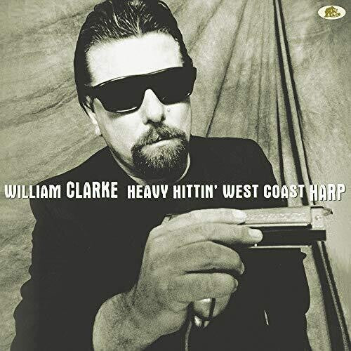 William Clarke: Heavy Hittin' West Coast Harp