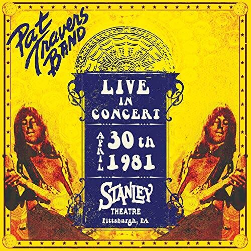 Pat Travers: Live In Concert April 30th, 1981 - Stanley Theatre, Pittsburgh, PA