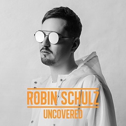 Robin Schulz: Uncovered