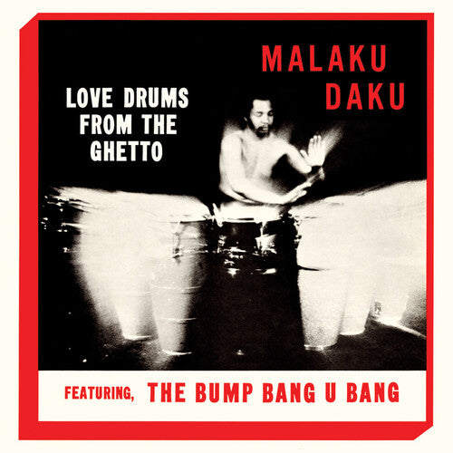 Malaku Daku: Love Drums From The Ghetto
