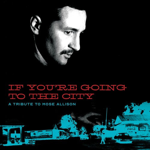 Various Artists: If You're Going To The City: Sweet Relief Tribute To Mose Allison