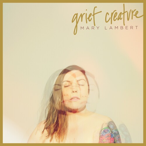 Mary Lambert: Grief Creature
