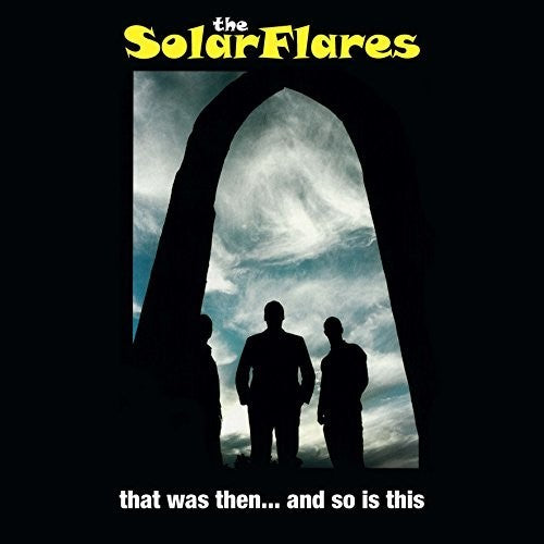 The Solarflares: That Was Then... And So Is This