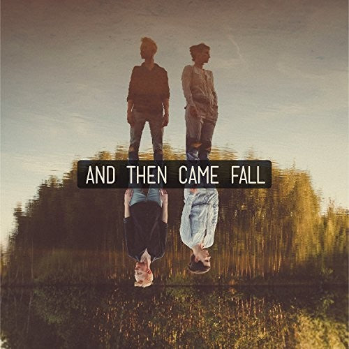 & Then Came Fall: And Then Came Fall
