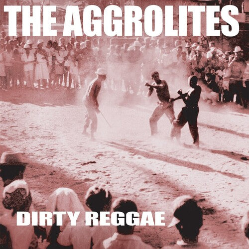 The Aggrolites: Dirty Reggae