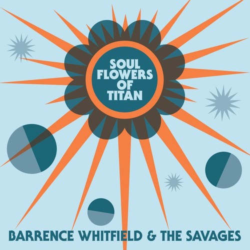 Barrence Whitfield & Savages: Soul Flowers Of Titan