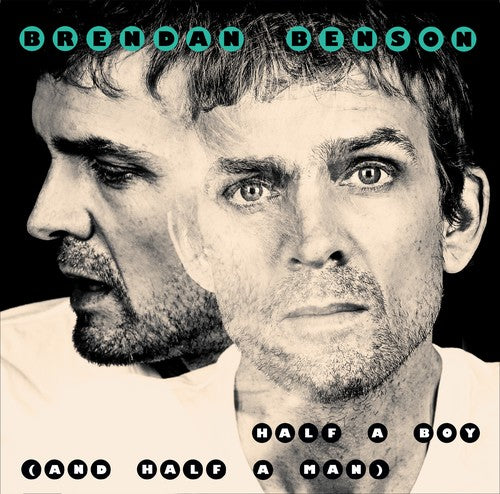 Brendan Benson: Half A Boy (and Half A Man) / Big Kid Face