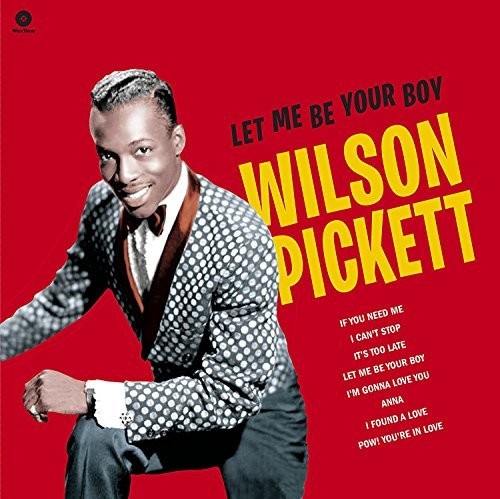 Wilson Pickett: Let Me Be Your Boy: Early Years 1959-1962