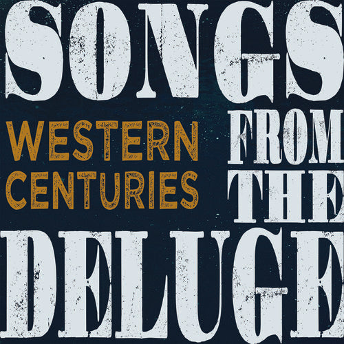 Western Centuries: Songs From The Deluge