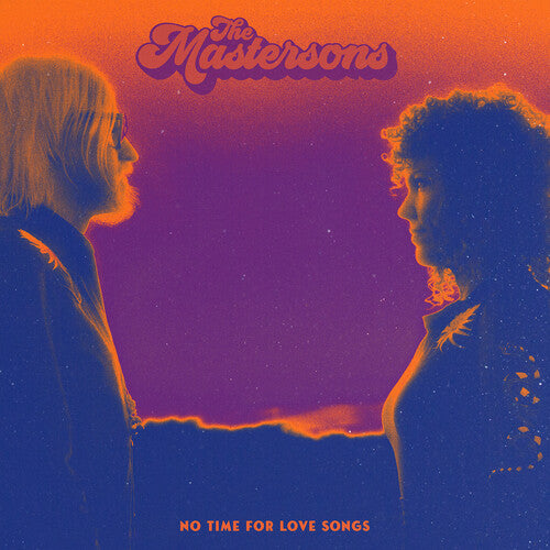 The Mastersons: No Time For Love Songs