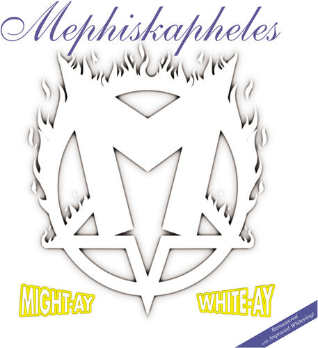 Mephiskapheles: Might-Ay White-Ay