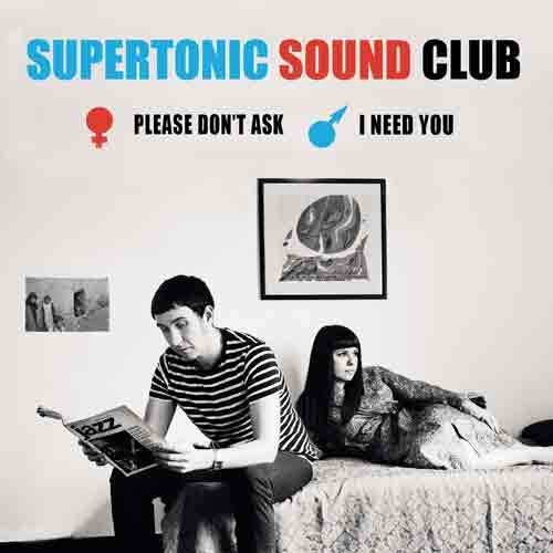 Supertonic Sound Club: Please Don't Ask / I Need You