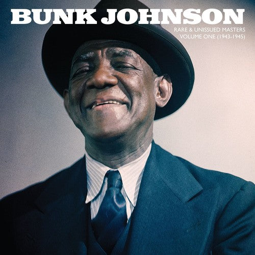 Bunk Johnson: Rare & Unissued Masters: Volume One (1943-1945)