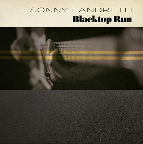Sonny Landreth: Blacktop Run