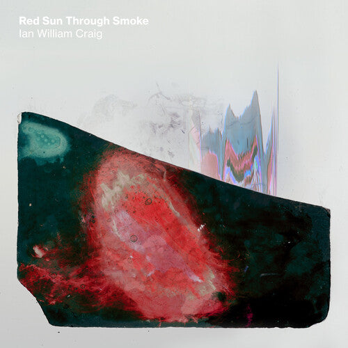 Ian William Craig: Red Sun Through Smoke