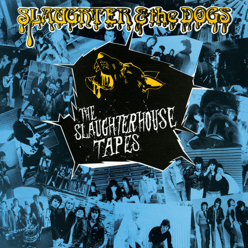 Slaughter & the Dogs: The Slaughterhouse Tapes