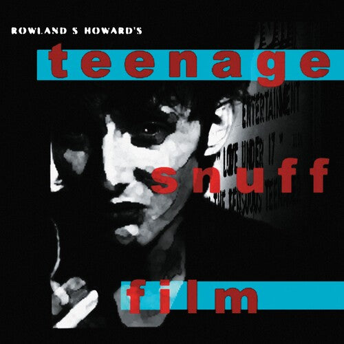 Rowland S. Howard: Teenage Snuff Film