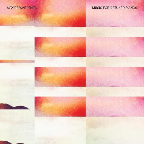 Max De Wardener: Music For Detuned Pianos