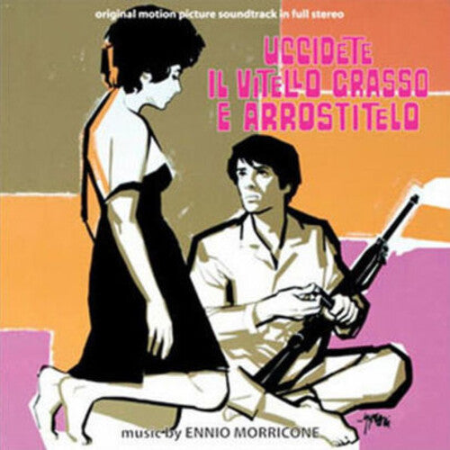Ennio Morricone: Uccidete Il Vitello Grasso E Arrostitelo (Kill the Fatted Calf and Roast It) (Original Soundtrack)
