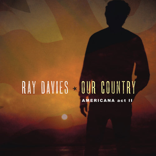 Ray Davies: Our Country: Americana Act 2