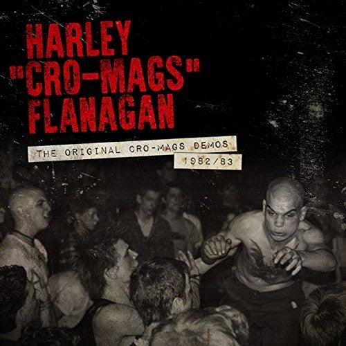 Harley Flanagan: Original Cro-mags Demos 1982-1983