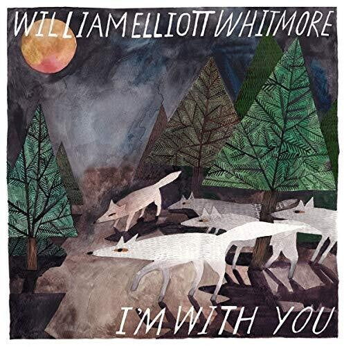 William Elliott Whitmore: I'm With You