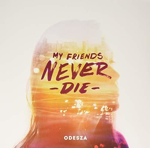 Odesza: My Friends Never Die
