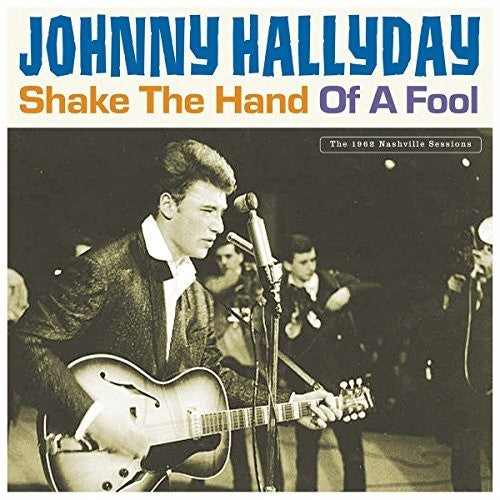 Johnny Hallyday: Shake The Hand Of A Fool