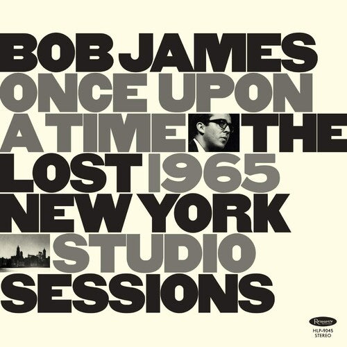 Bob James: Once Upon A Time: The Lost 1965 New York Studio Sessions