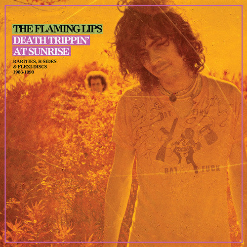 The Flaming Lips: Death Trippin' At Sunrise: Rarities B-sides & Flexi Discs 1986-1990