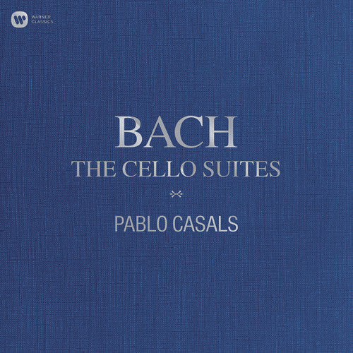 Pablo Casals: Bach: The Cello Suites