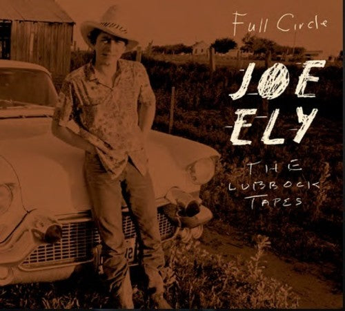 Joe Ely: The Lubbock Tapes: Full Circle