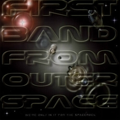 First Band From Outer Space: We're Only In It For The Spacerock