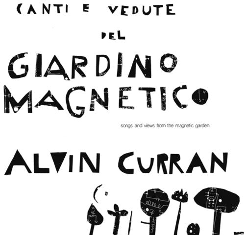 Alvin Curran: Canti E Vedute Del Giardino Magnetico