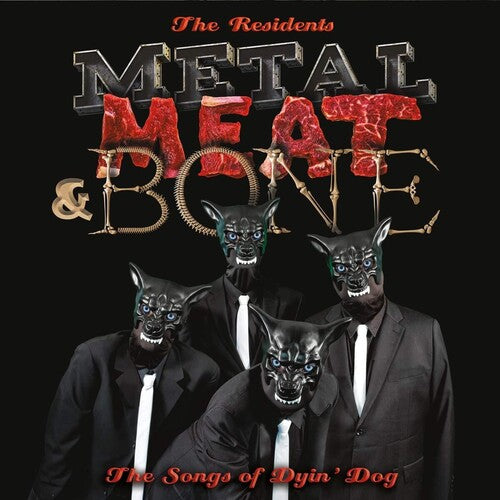 The Residents: Metal Meat & Bone: The Songs Of Dyin' Dog