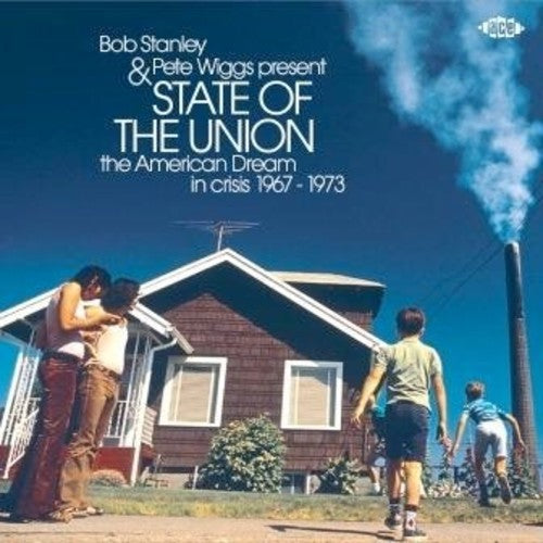 Bob Stanley & Pete Wiggs Present State Of The Union: American Dream InCrisis 1967-1973 / Various