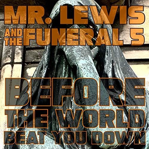 Mr.Lewis & Funeral 5: Before The World Beat You Down