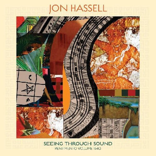 Jon Hassell: Seeing Through Sound (pentimento Volume Two)