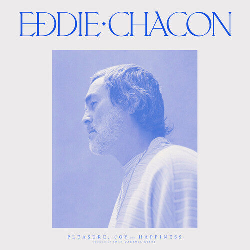 Eddie Chacon: Pleasure, Joy And Happiness