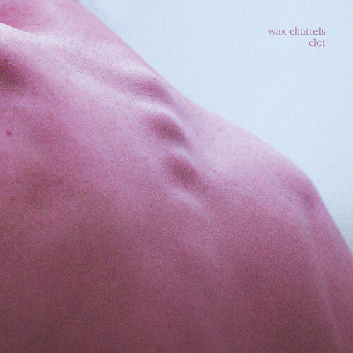 Wax Chattels: Clot (Orchid Vinyl)