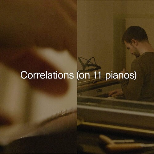 Carlos Cipa: Correlations (on 11 pianos)