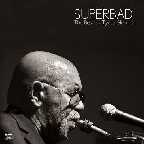 Tyree Glenn Jr.: Superbad: The Best of Tyree Glenn Jr.