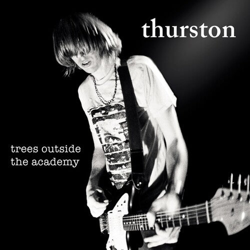 Thurston Moore: Trees Outside The Academy