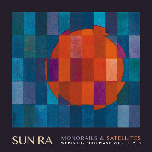 Sun Ra: Monorails & Satelites: Works for Solo Piano Vol. 1 2 3