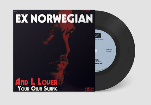 Ex Norwegian: And I, Lover / Your Own Swing