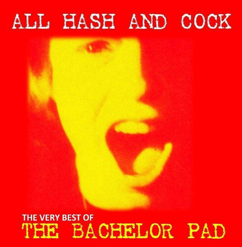 Bachelor Pad: All Cock And Hash: The Very Best Of