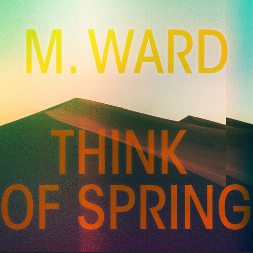 M. Ward: Think Of Spring (Translucent Orange Vinyl)