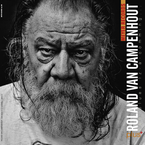 Roland Van Campenhout: Dah Blues Iz-a-comming ..plus[+]