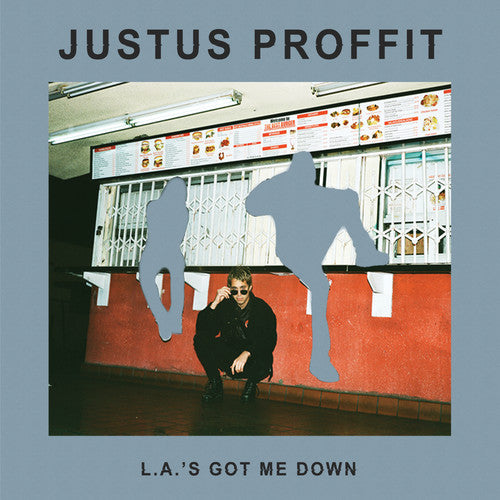 Justus Proffit: L. A.'s Got Me Down