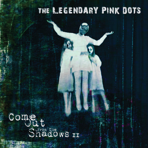 The Legendary Pink Dots: Come Out From The Shadows Ii